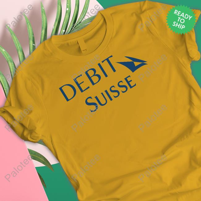 Wall Street Memes Debit Suisse T Shirt Wall Street Memes Debit Suisse T Shirt