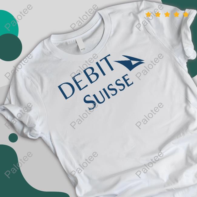 Wall Street Memes Debit Suisse T Shirt Wall Street Memes Debit Suisse T Shirt