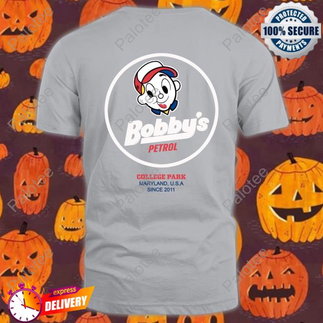 Bobby's Petrol College Park Marryland Usa Since 2011 Official Shirt Bobby's Petrol College Park Marryland Usa Since 2011 Official Shirt