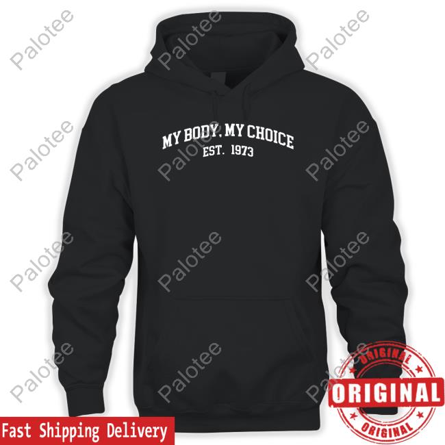 My Body My Choice Est 1973 Sweatshirt My Body My Choice Est 1973 Sweatshirt