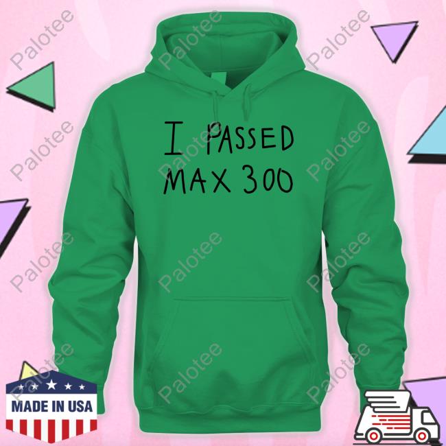 Official I Passed Max 300 Tee Shirt Official I Passed Max 300 Tee Shirt