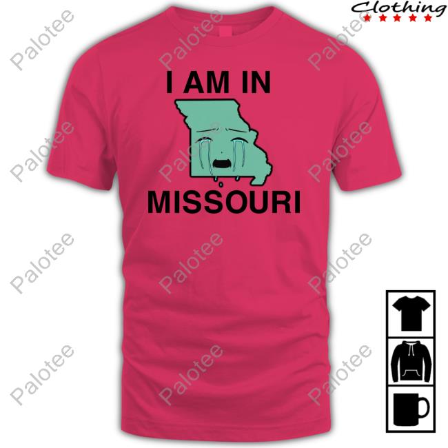 Shirts That Go Hard I Am In Missouri Sweatshirt Shirts That Go Hard I Am In Missouri Sweatshirt