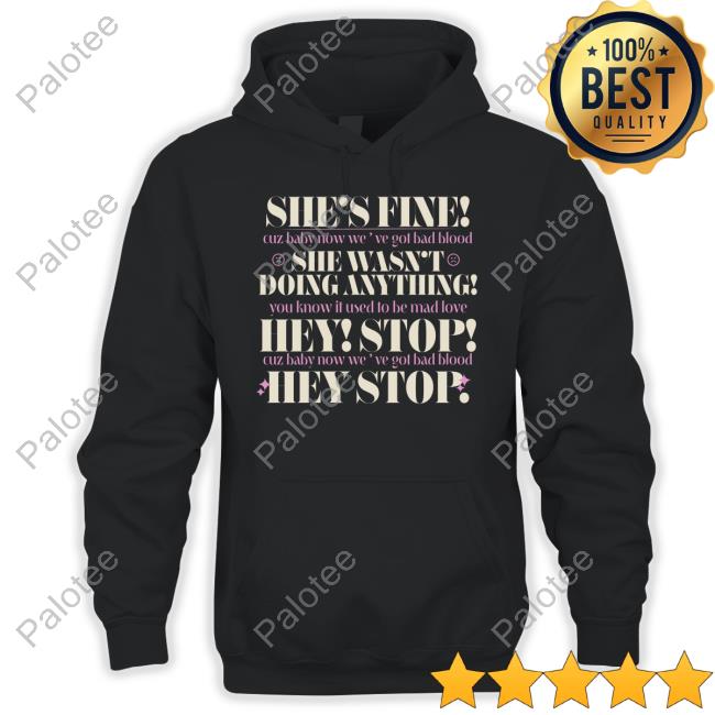 She's Fine Cuz Baby Now We've Got Bad Blood Long Sleeve T Shirt She's Fine Cuz Baby Now We've Got Bad Blood Long Sleeve T Shirt