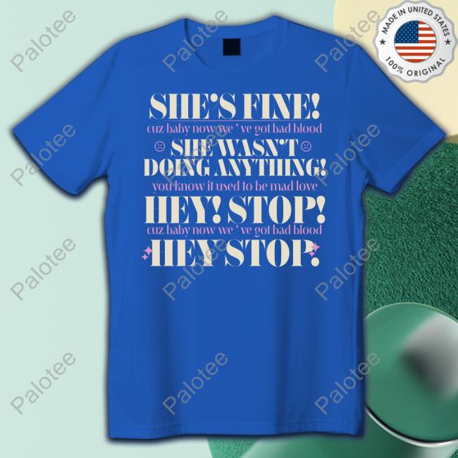 She's Fine Cuz Baby Now We've Got Bad Blood Long Sleeve T Shirt She's Fine Cuz Baby Now We've Got Bad Blood Long Sleeve T Shirt