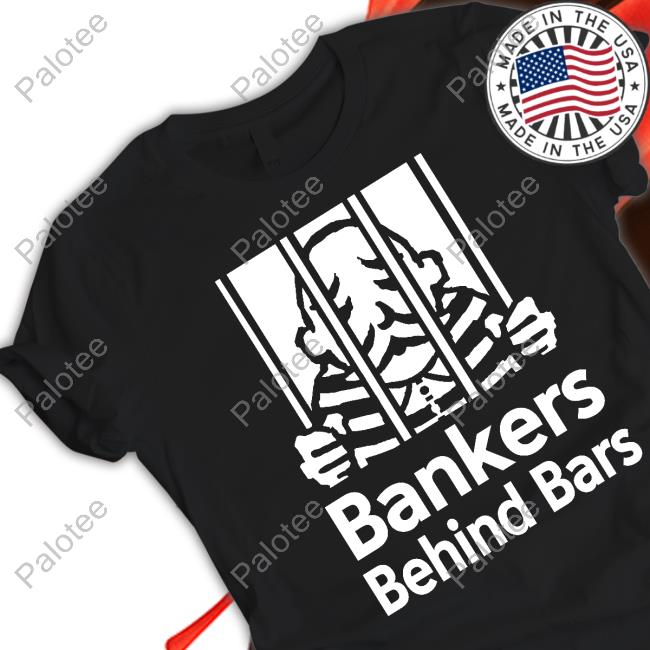 Alex Schaefer Bankers Behind Bars Bad For America Shitibank We're Felons Crooks Shirt Alex Schaefer Bankers Behind Bars Bad For America Shitibank We're Felons Crooks Shirt