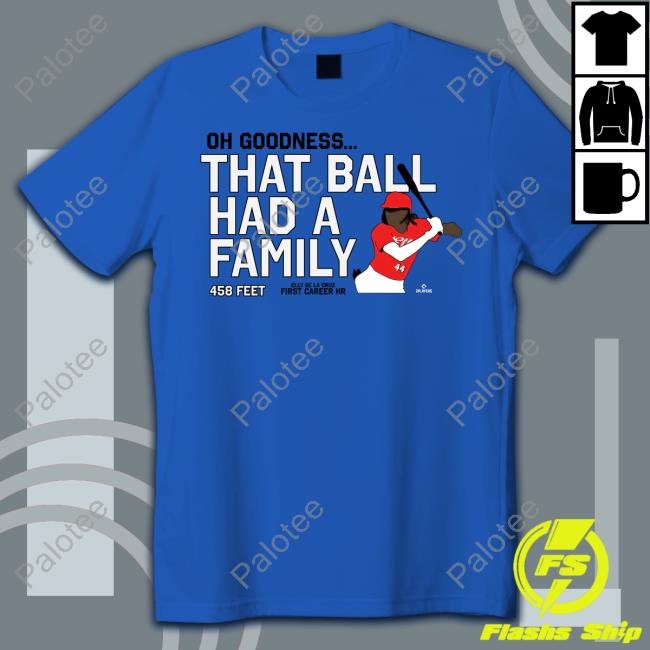 Oh Goodness That Ball Had A Family 458 Feet Shirts Cincy Shirts Oh Goodness That Ball Had A Family 458 Feet Shirts Cincy Shirts