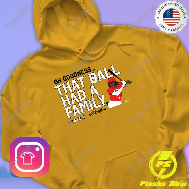 Oh Goodness That Ball Had A Family 458 Feet Shirts Cincy Shirts Oh Goodness That Ball Had A Family 458 Feet Shirts Cincy Shirts