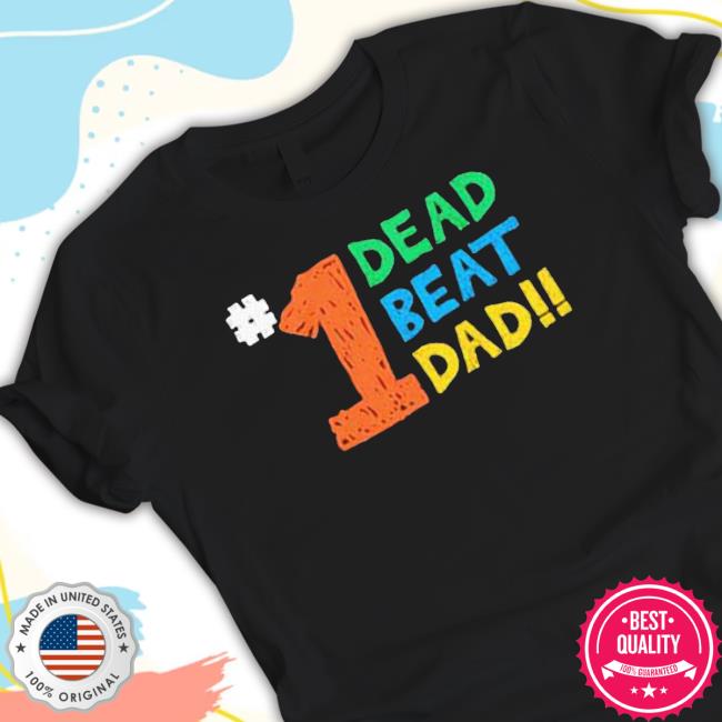 #1 Dead Beat Dad Shirts
