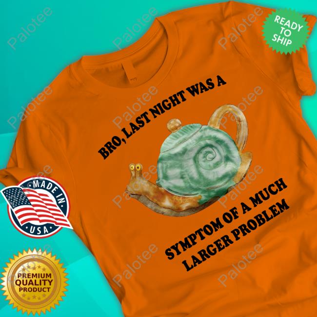 Jmcgg Bro, Last Night Was A Symptom Of A Much Larger Problem New Shirt Jmcgg Bro, Last Night Was A Symptom Of A Much Larger Problem New Shirt