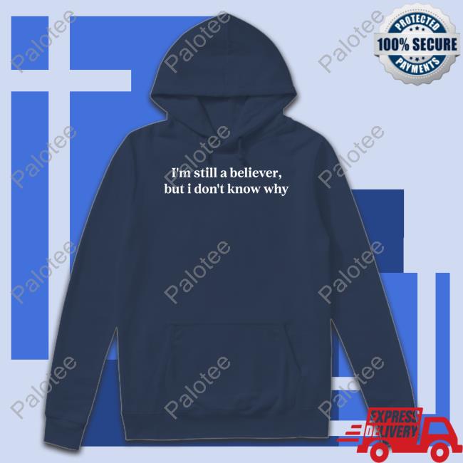 I'm Still A Believer But I Don't Know Why I'm A Mirrorball T-Shirts I'm Still A Believer But I Don't Know Why I'm A Mirrorball T-Shirts
