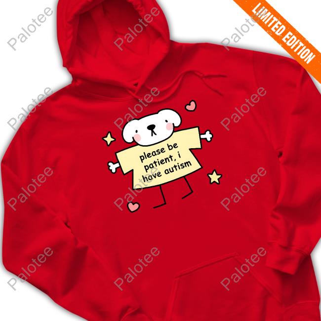 Please Be Patient I Have Autism Stinky Katie Tee Shirt Please Be Patient I Have Autism Stinky Katie Tee Shirt