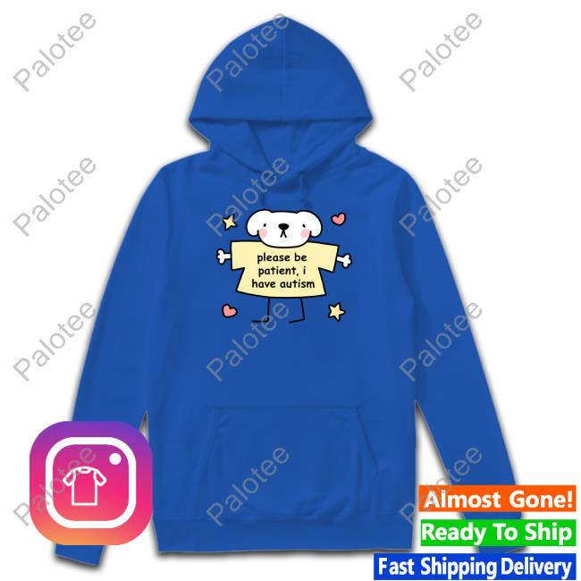 Please Be Patient I Have Autism Stinky Katie Tee Shirt Please Be Patient I Have Autism Stinky Katie Tee Shirt