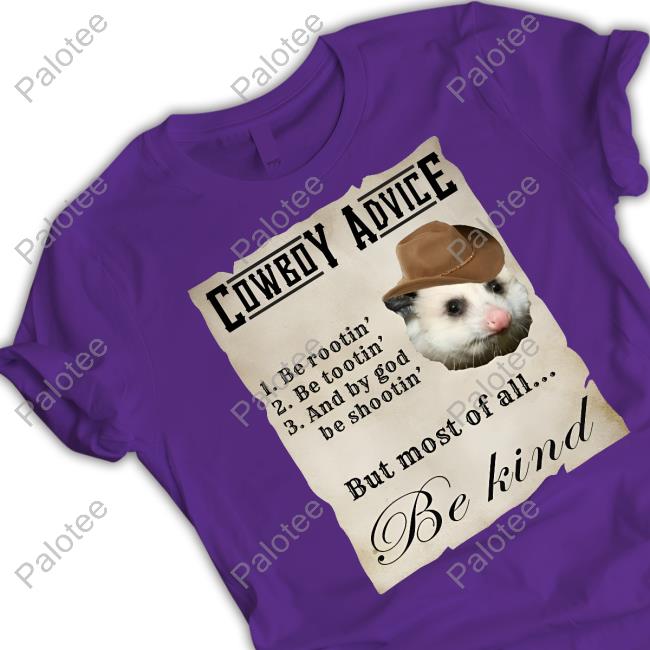 Darussianbadger Cowboy Advice 1 Be Rootin' 2 Be Tootin' 3 And By God Be Shootin' But Most Of All Be Kind Sweatshirt Darussianbadger Cowboy Advice 1 Be Rootin' 2 Be Tootin' 3 And By God Be Shootin' But Most Of All Be Kind Sweatshirt