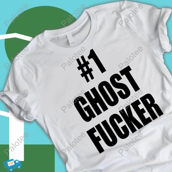 #1 Ghost Fucker Shirts