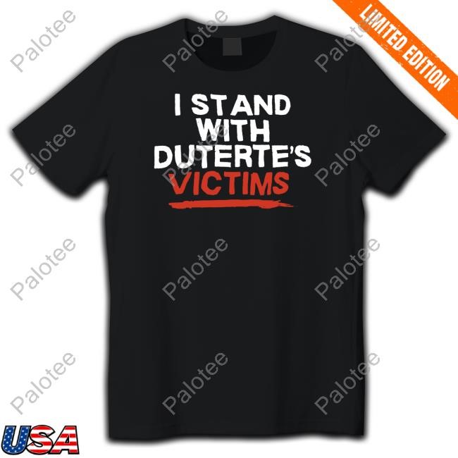 I Stand With Duterte's Victims Hoodie I Stand With Duterte's Victims Hoodie