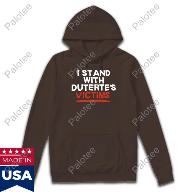 I Stand With Duterte's Victims Hoodie I Stand With Duterte's Victims Hoodie