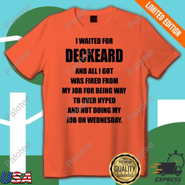I Waited For Deckard And All I Got Was Fired From My Job For Being Way To Over Hyped And Not Doing My Job On Wednesday Long Sleeve I Waited For Deckard And All I Got Was Fired From My Job For Being Way To Over Hyped And Not Doing My Job On Wednesday Long Sleeve