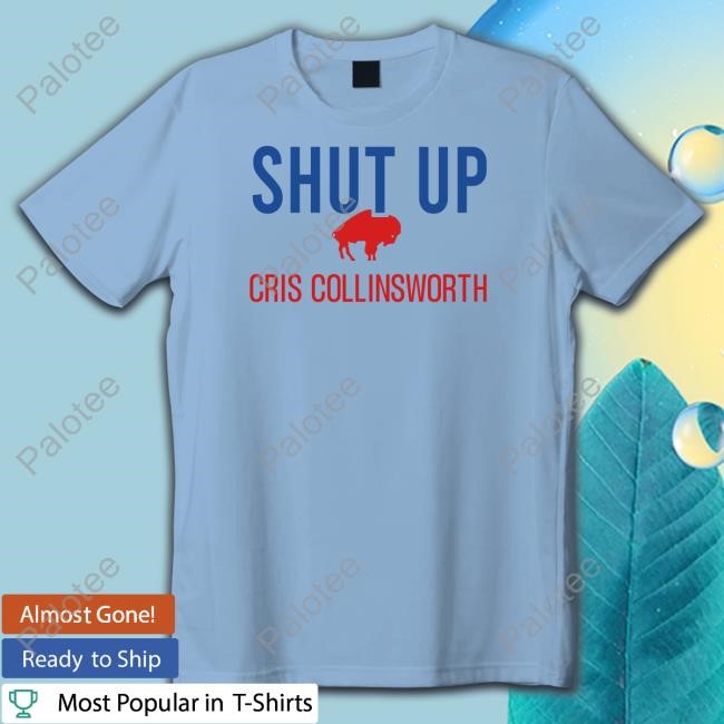Shut Up Cris Collinsworth T Shirt Shut Up Cris Collinsworth T Shirt