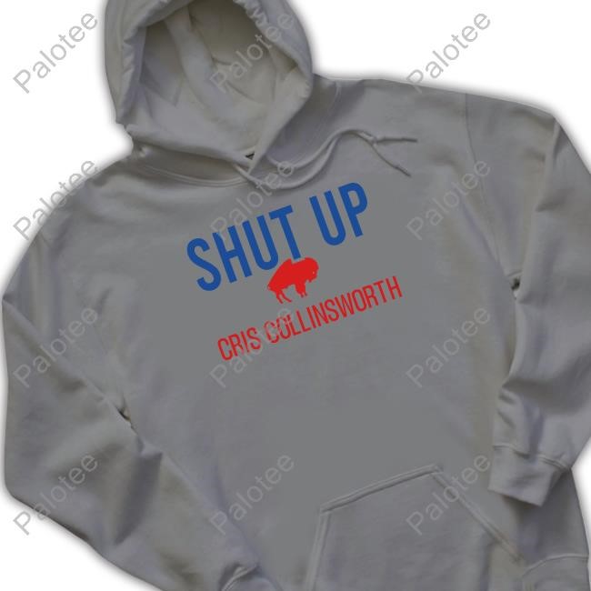 Shut Up Cris Collinsworth T Shirt Shut Up Cris Collinsworth T Shirt