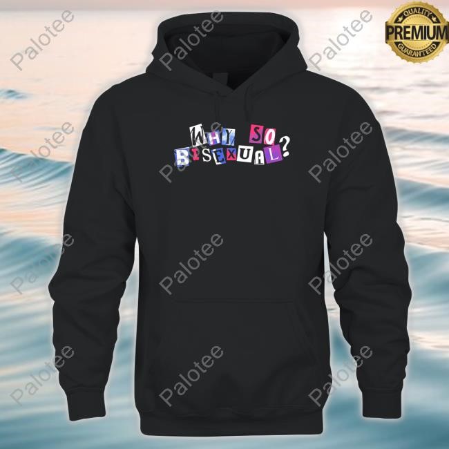 Artistsonartistsonartistsonartists Why So Bisexual Shirts Artistsonartistsonartistsonartists Why So Bisexual Shirts