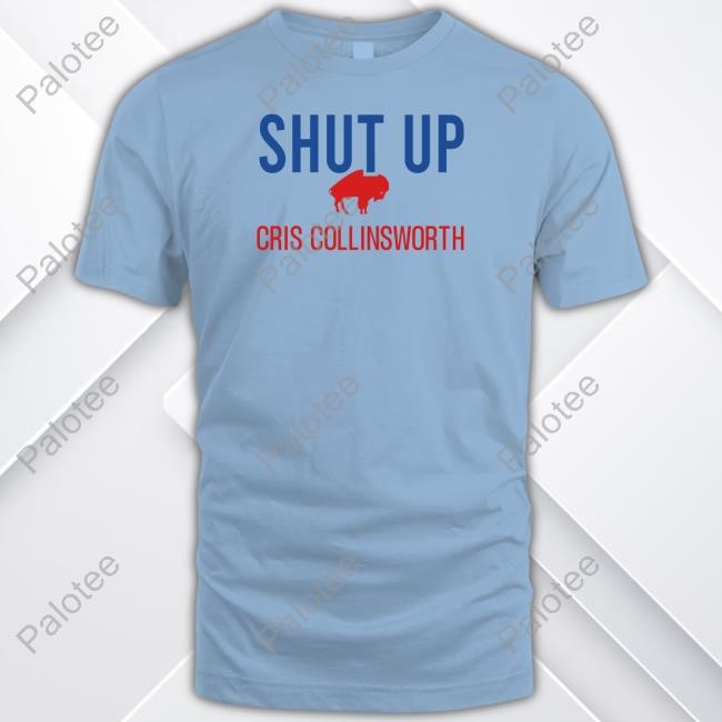 Shut Up Cris Collinsworth T Shirt Shut Up Cris Collinsworth T Shirt